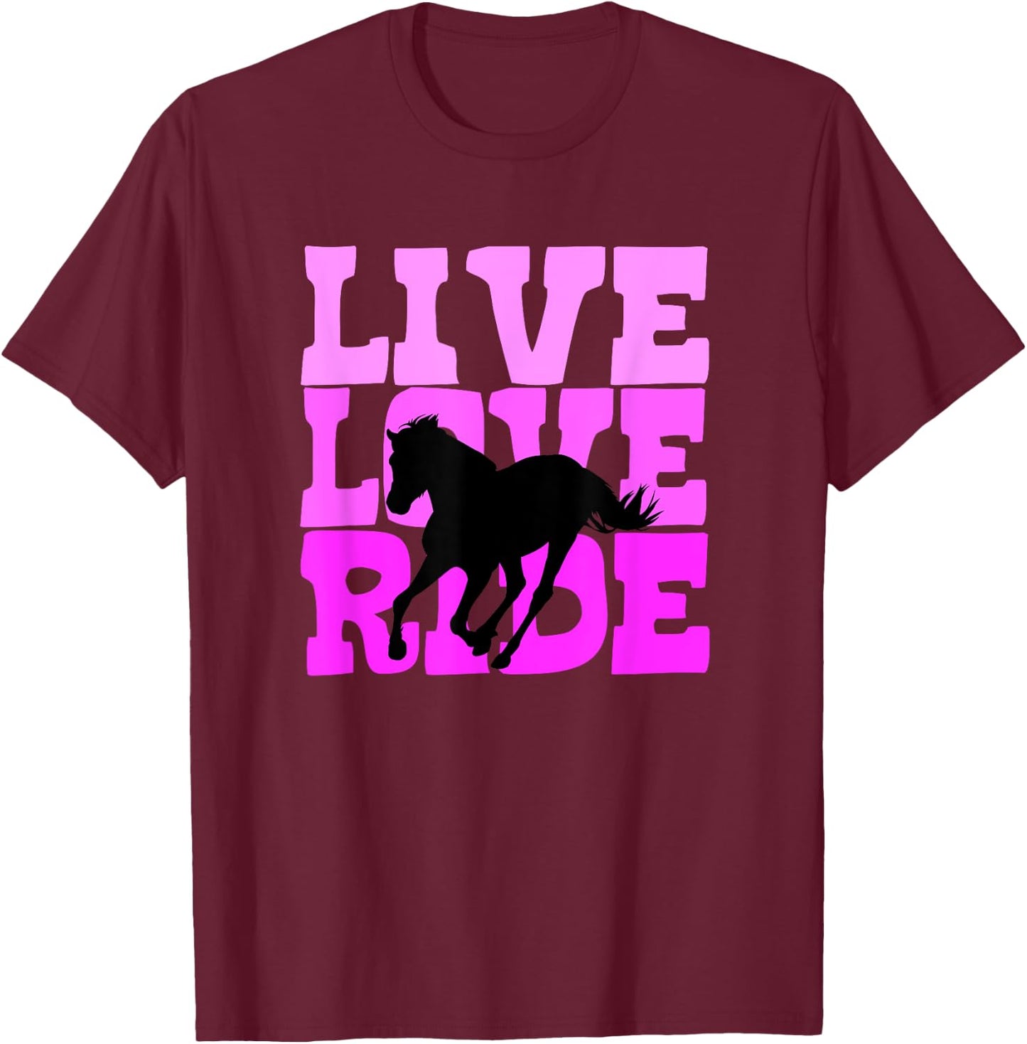 Live Love Ride Horse Horseback Riding Equestrian T-Shirt - T-Shirt | Maroon