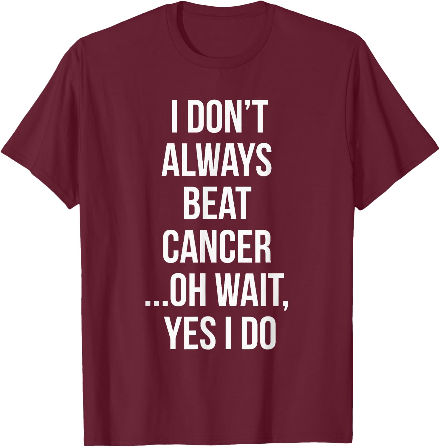 I Always Beat Cancer Survivor Gifts T-Shirt - T-Shirt | Maroon