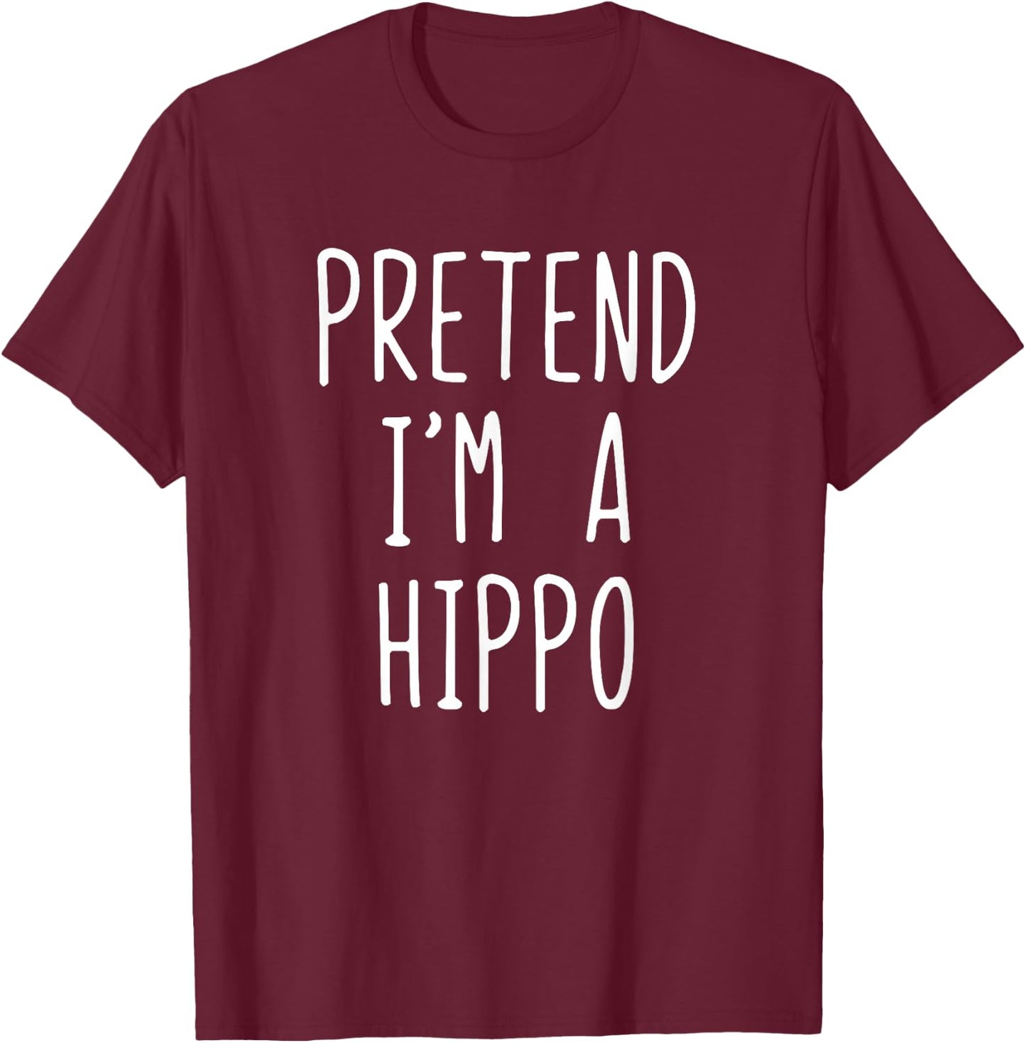Pretend I'm A Hippo Costume Halloween Lazy Hippopotamus T-Shirt - T-Shirt | Maroon