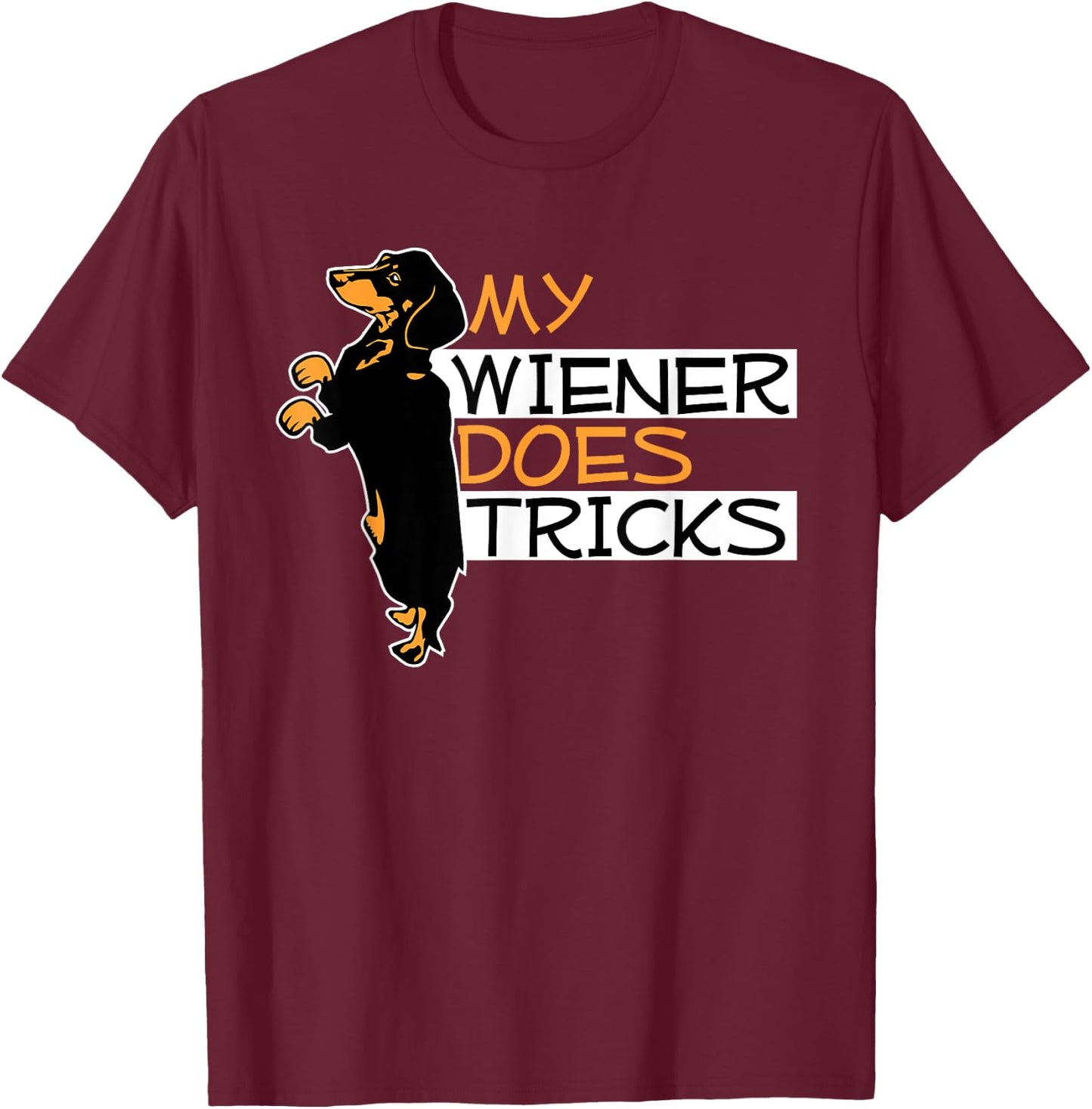 My Wiener Does Tricks Weiner Dog Pun Graphic Men Women T-Shirt - T-Shirt | Maroon