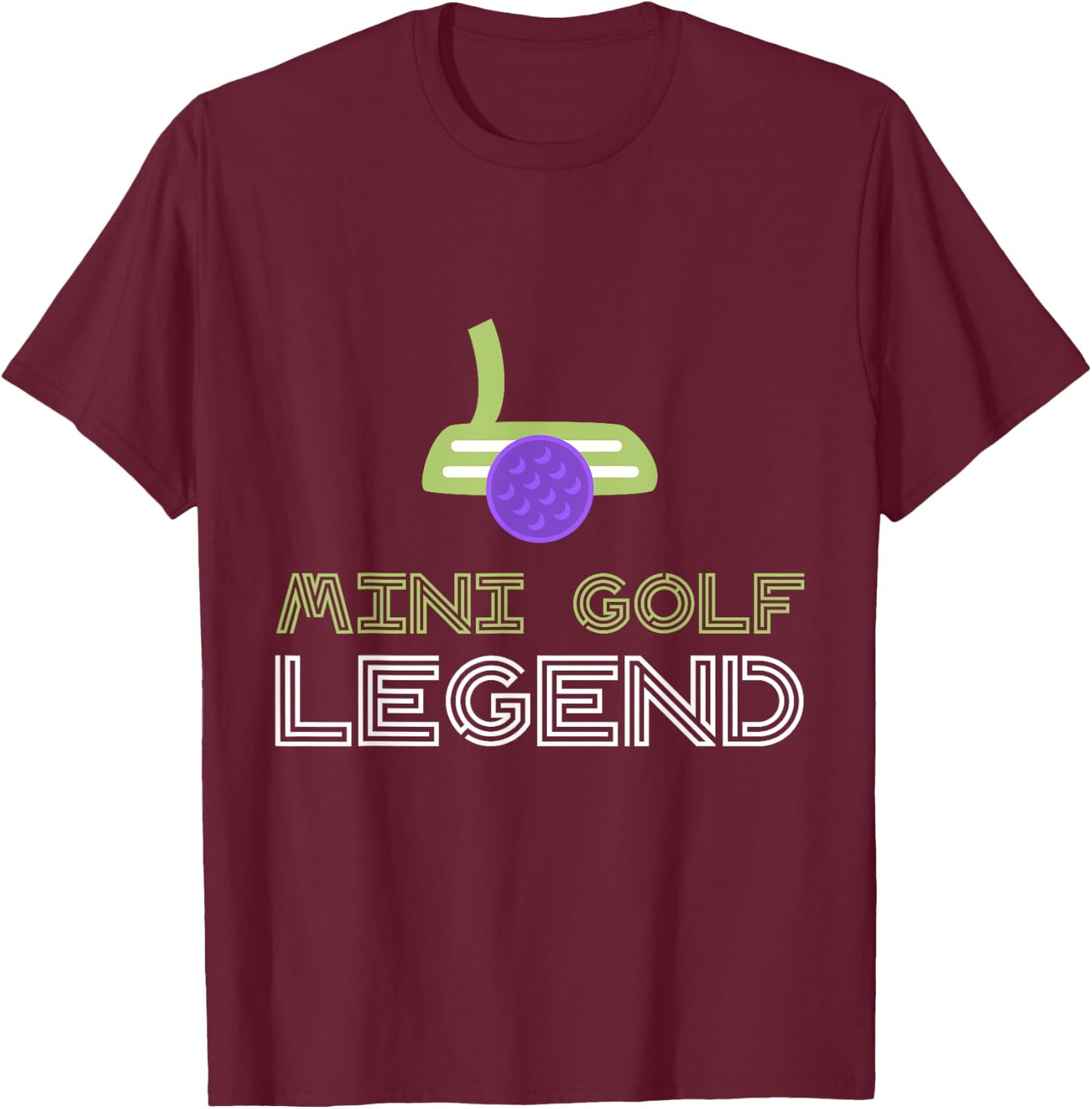 Mini Golf Legend | A Mini Golf Shirt for Champions T-Shirt - T-Shirt | Maroon