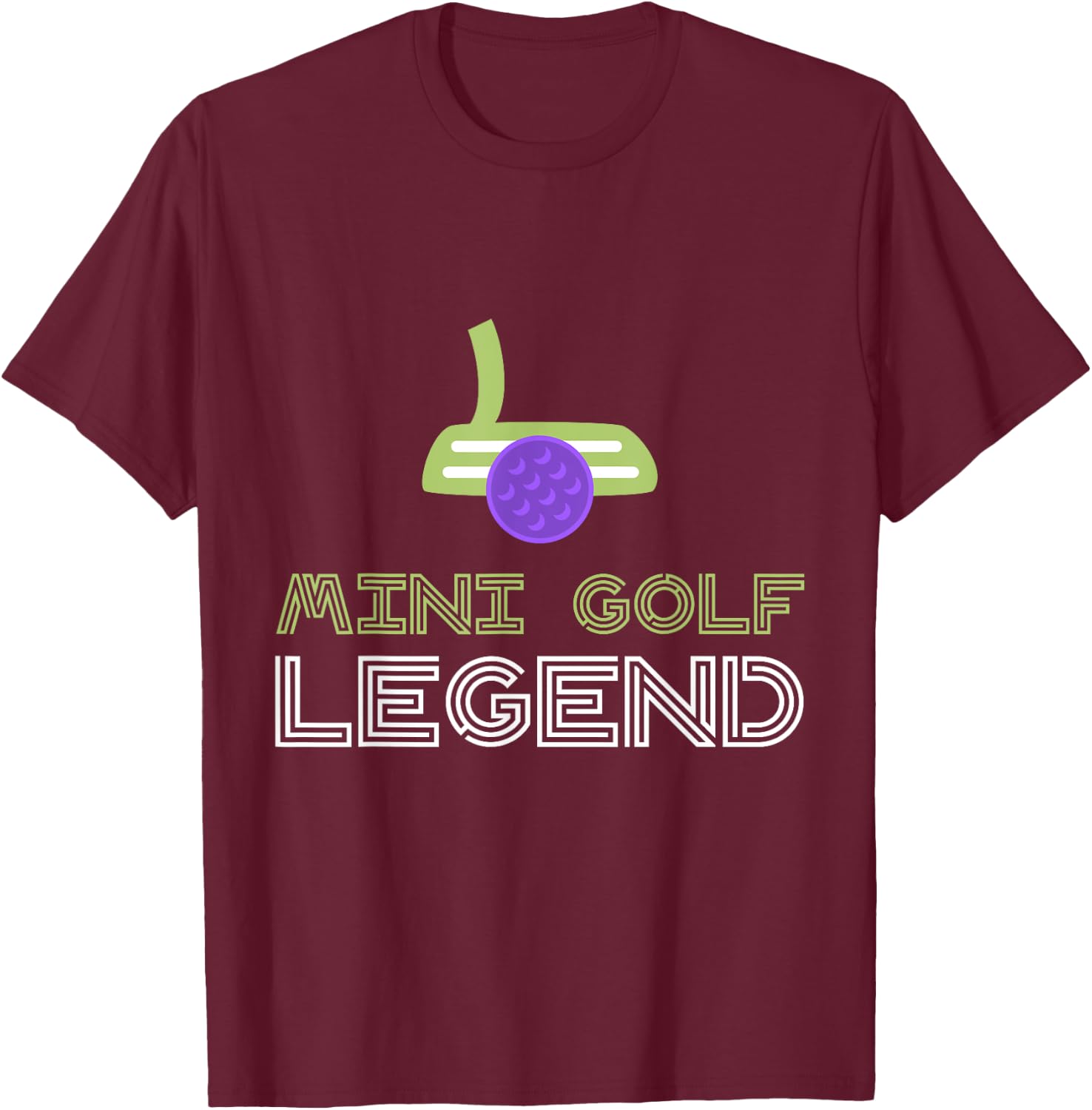 Mini Golf Legend | A Mini Golf Shirt for Champions T-Shirt - T-Shirt | Maroon