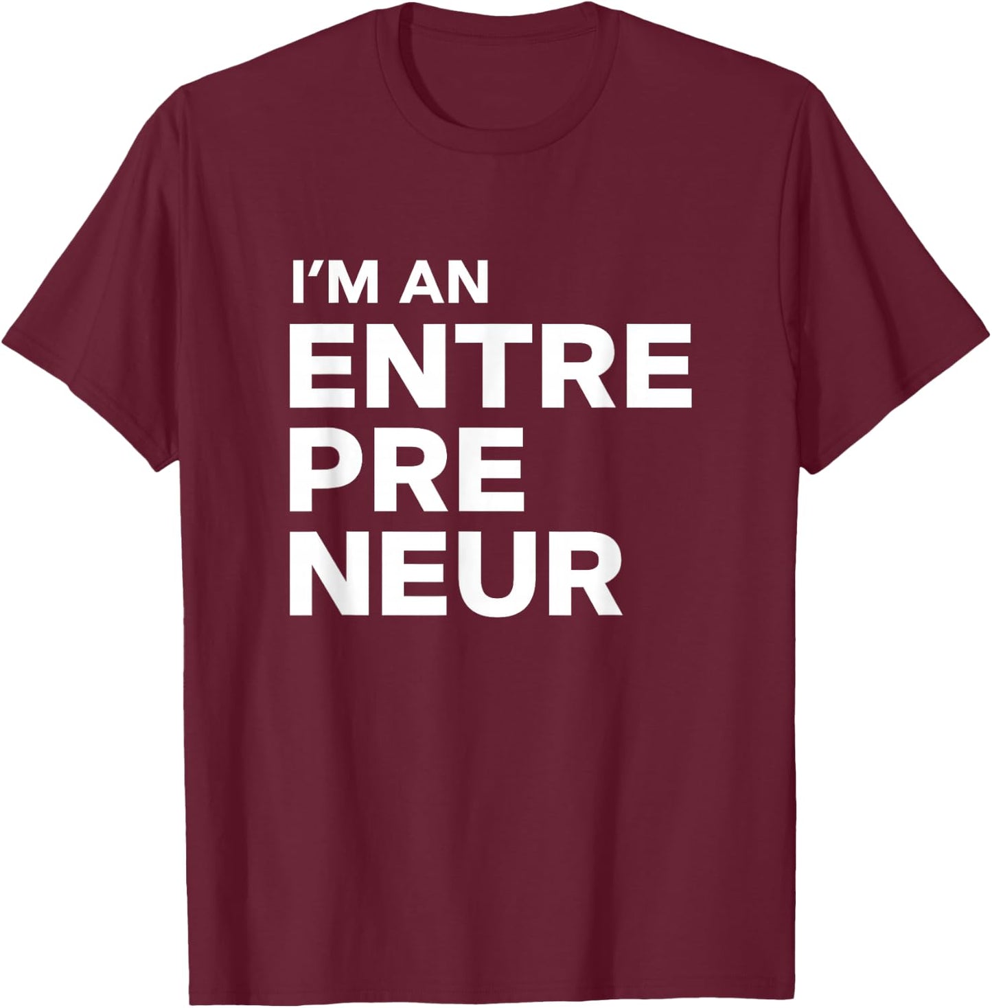 I'm an Entrepreneur T-Shirt - T-Shirt | Maroon