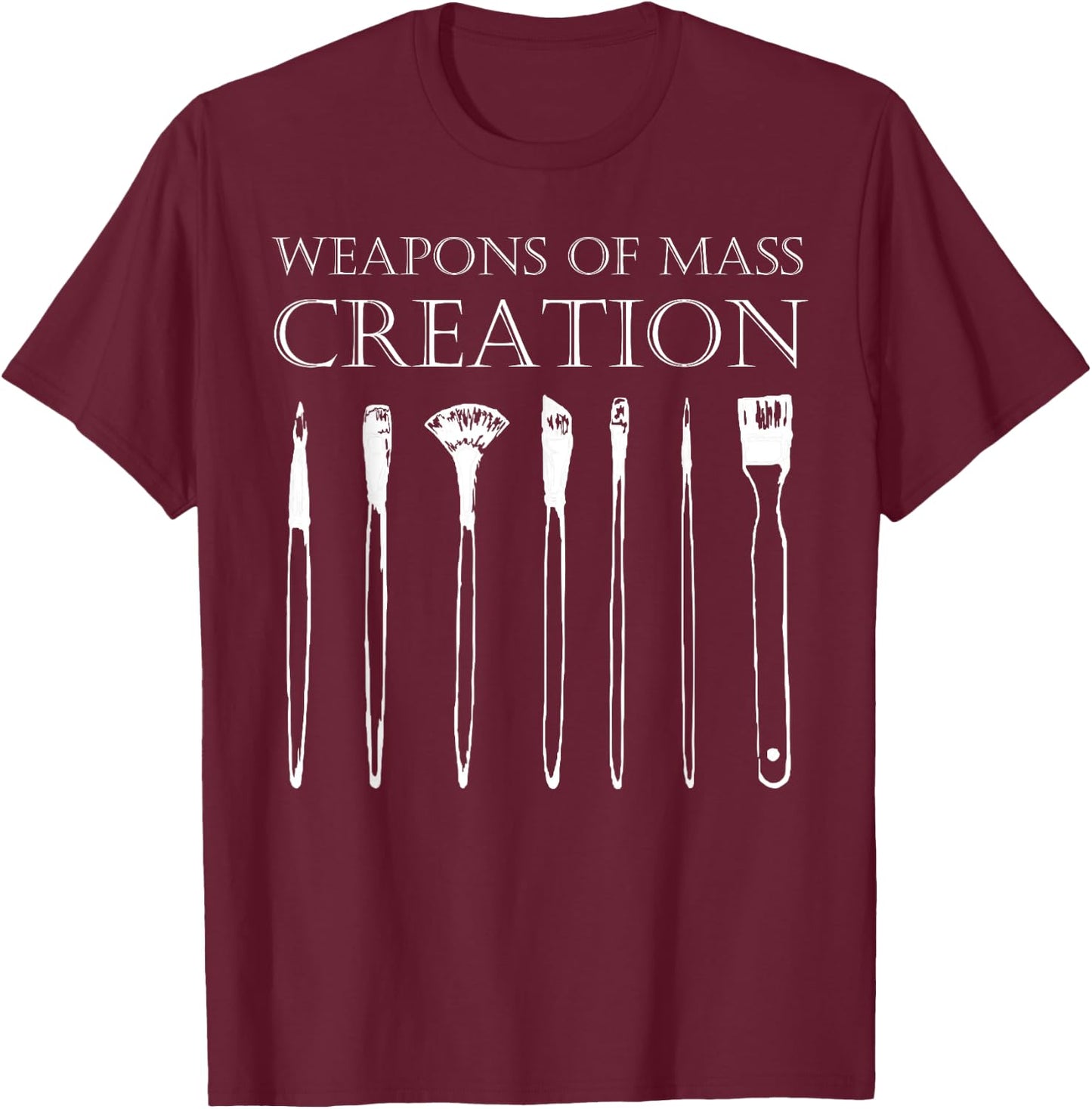 Weapons Of Mass Creation Funny Art Brush Painter Artist T-Shirt - T-Shirt | Maroon