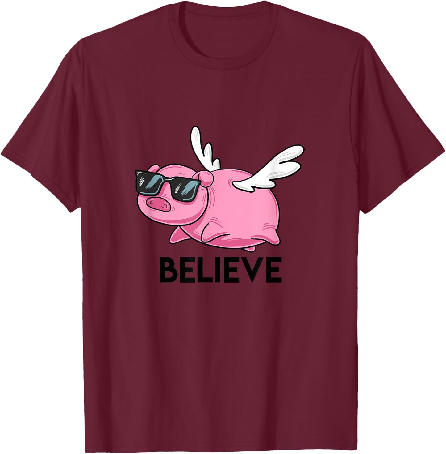 Believe Flying Pig with Sunglasses Funny Animal Puns Gift T-Shirt - T-Shirt | Maroon