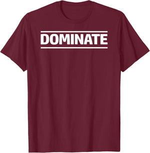 Dominate T Shirt T-Shirt - T-Shirt | Maroon