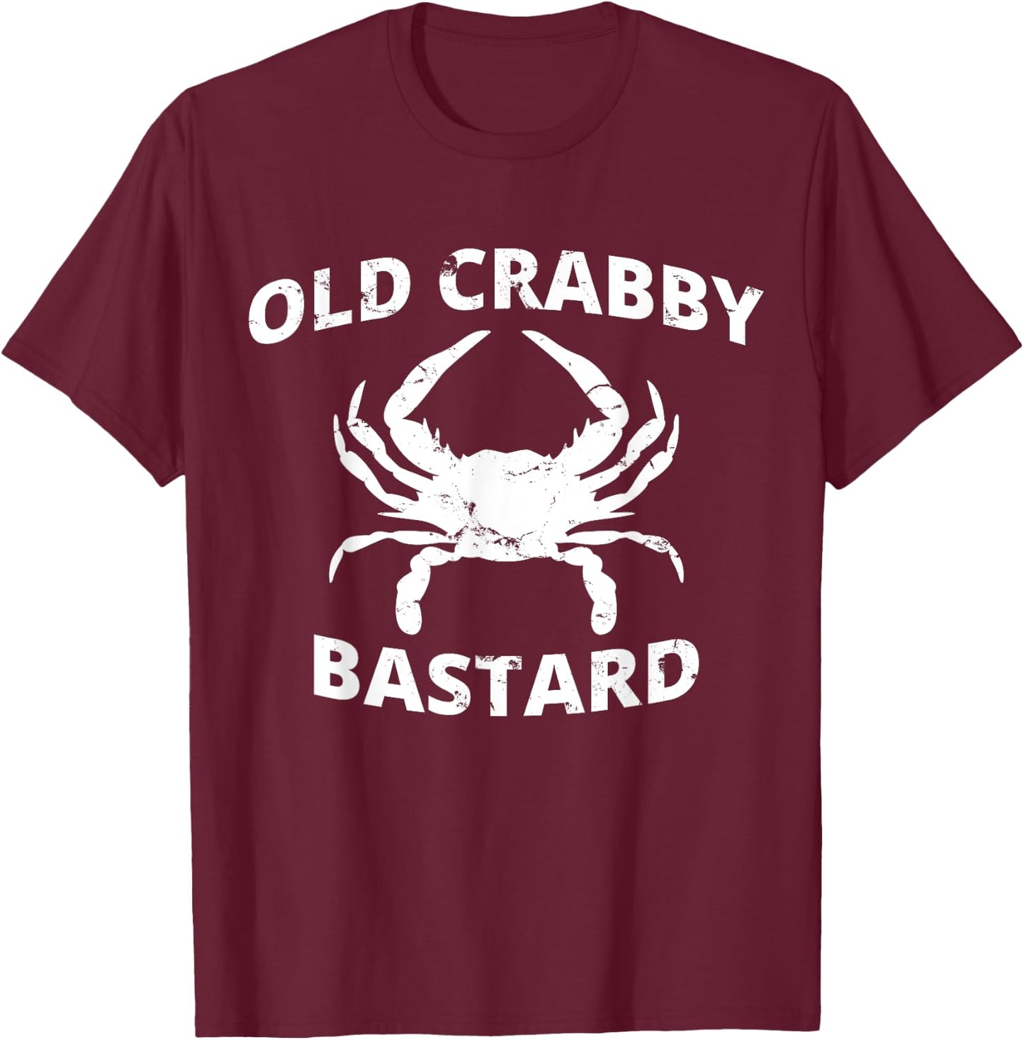 Old Crabby Bastard | Crab Fishing | Funny Crabbing T-Shirt - T-Shirt | Maroon