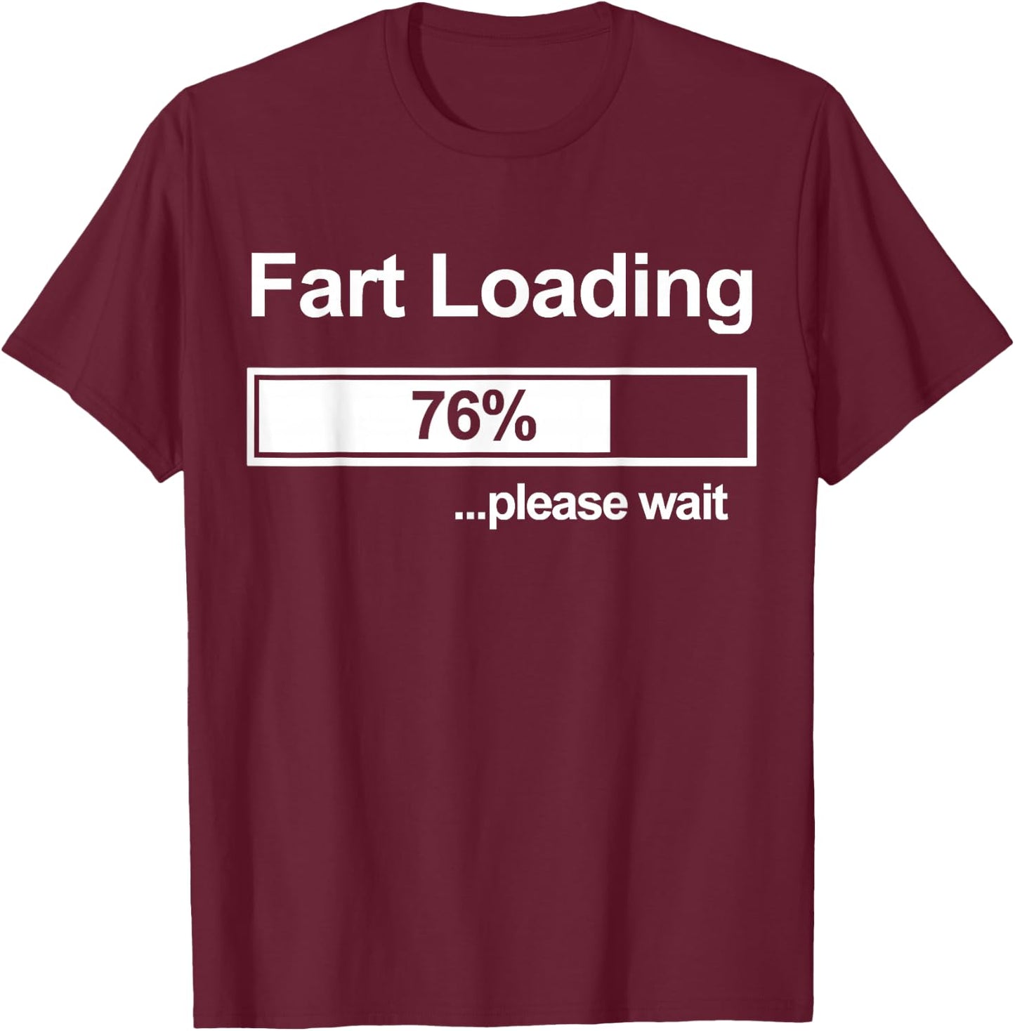 Fart Loading Women Men Kids Fart Loading Please Wait T-Shirt - T-Shirt | Maroon