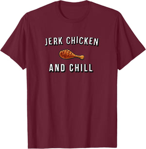 Jerk Chicken and Chill Jamaican T-Shirt - T-Shirt | Maroon