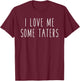 I Love Me Some Taters Funny Food Snacks Tots Potato T-Shirt - T-Shirt | Maroon