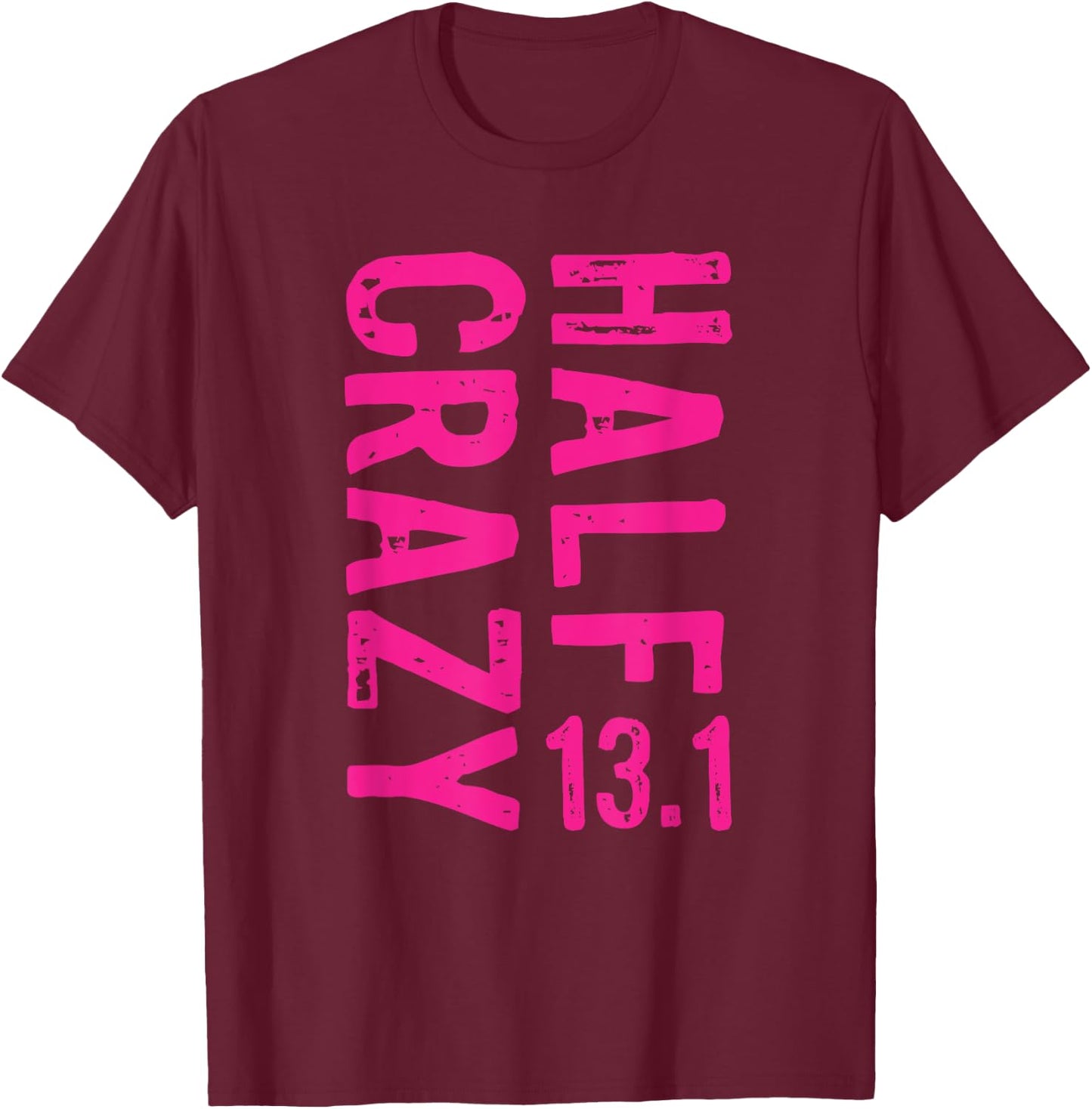 Half Crazy 13.1 - Funny Running T-Shirt - T-Shirt | Maroon