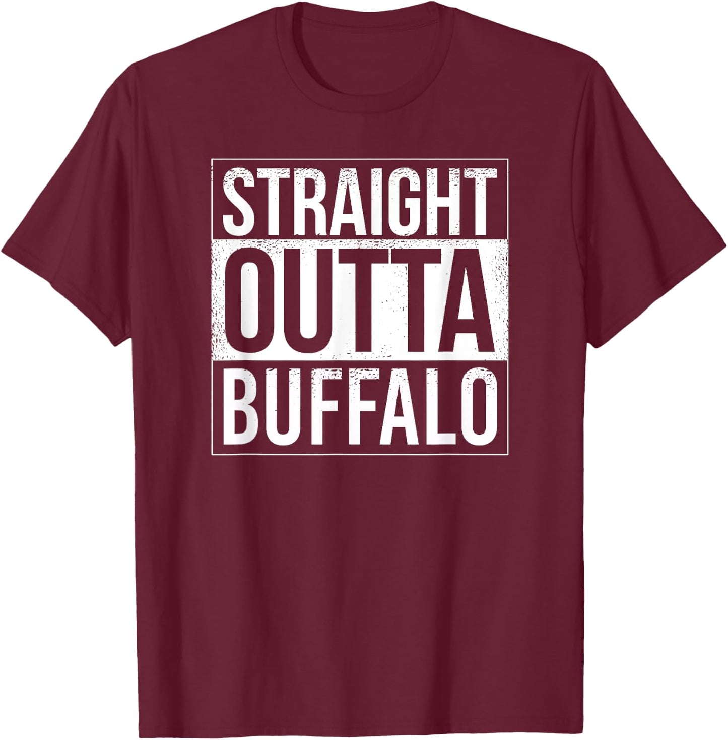 Straight outta Buffalo - USA American Hometown City T-Shirt - T-Shirt | Maroon