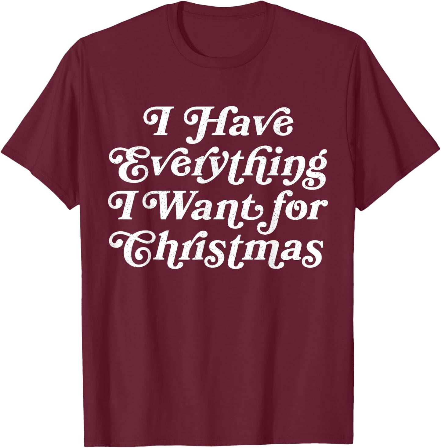 I Have Everything I Want for Christmas Matching Couple PJ T-Shirt - T-Shirt | Maroon