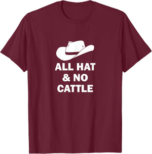 All Hat And No Cattle Cowboy Texan Saying T-Shirt - T-Shirt | Maroon