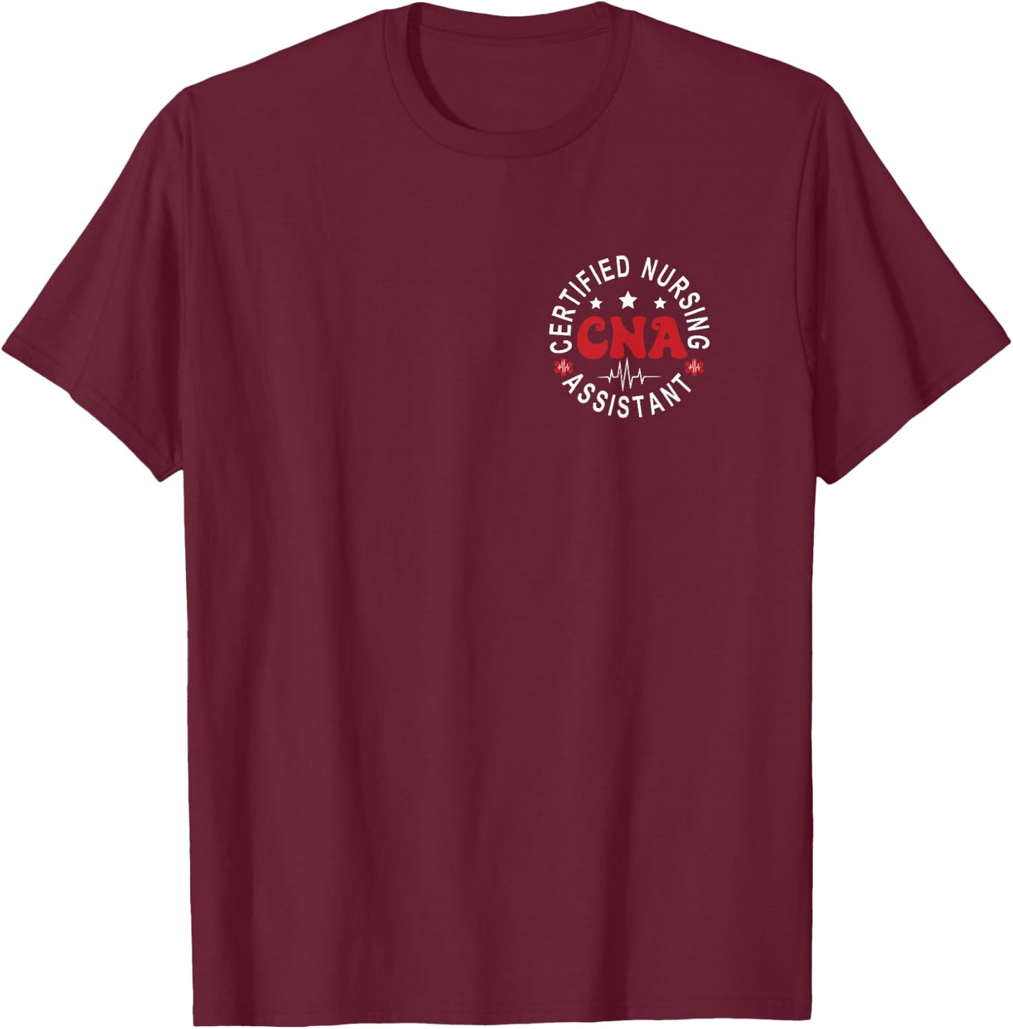 Certified Nursing Assistant Nurse Aide Nurse Assistant CNA T-Shirt - T-Shirt | Maroon