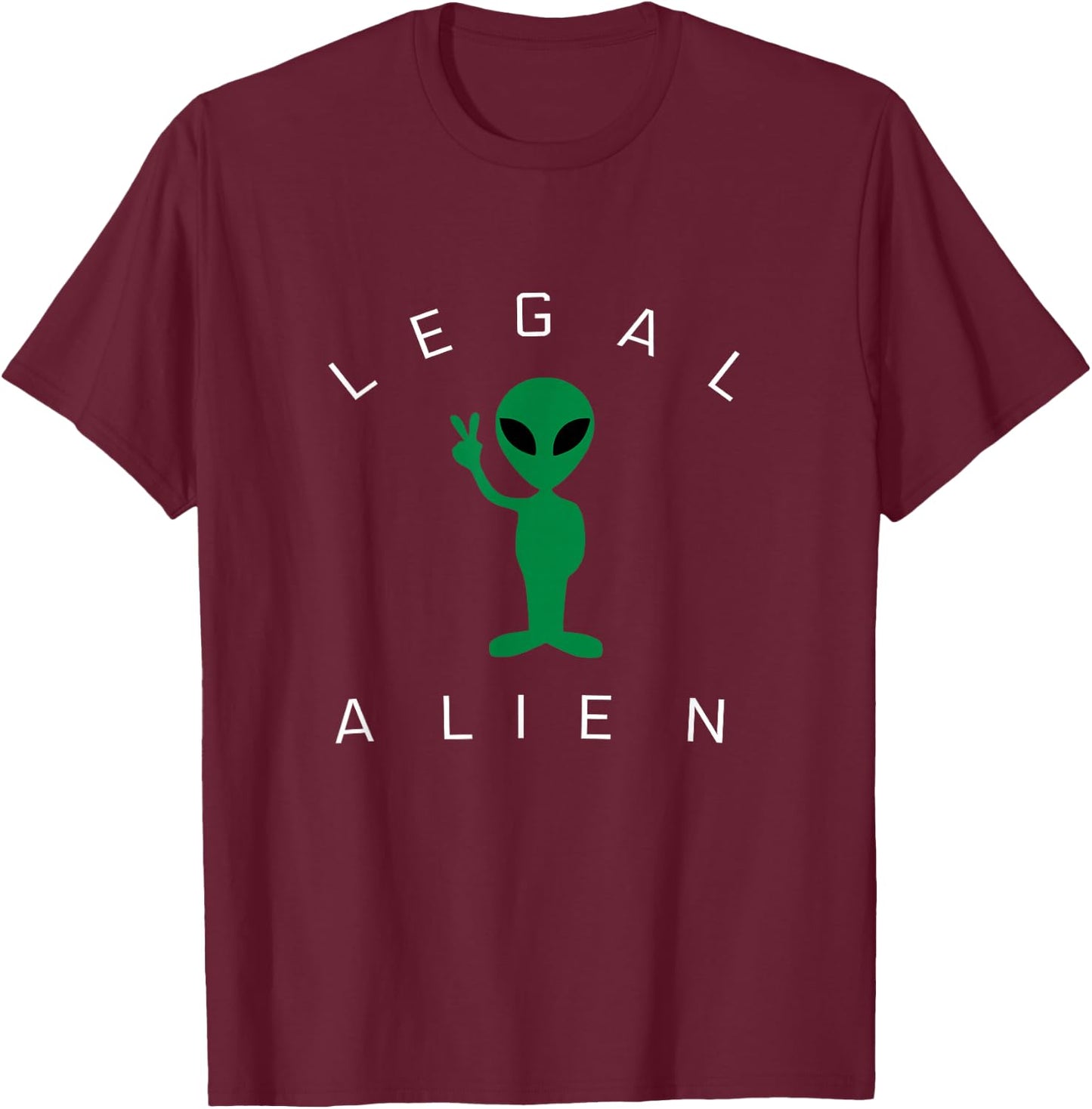 Legal Alien Funny Pro Immigration Anti Racism T-Shirt - T-Shirt | Maroon