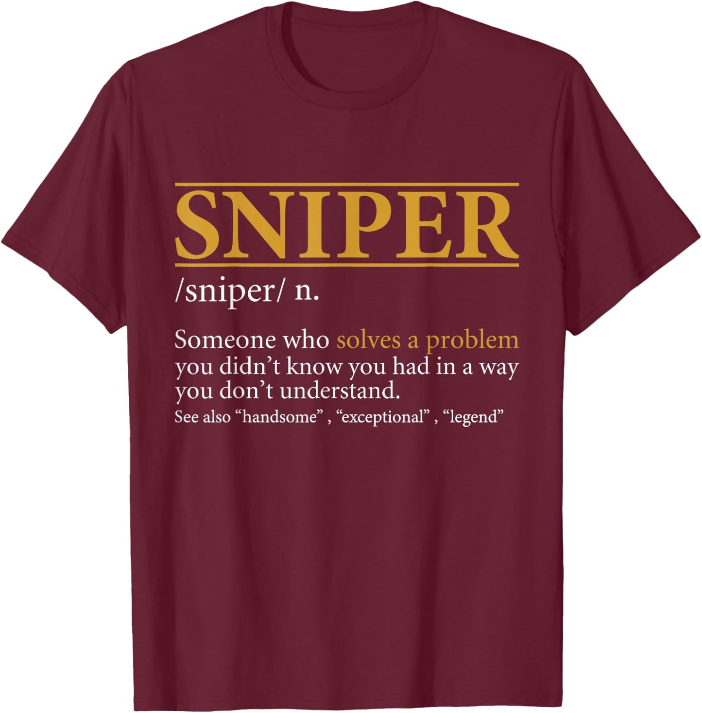 Funny SNIPER definition Birthday or Christmas Gift T-Shirt - T-Shirt | Maroon