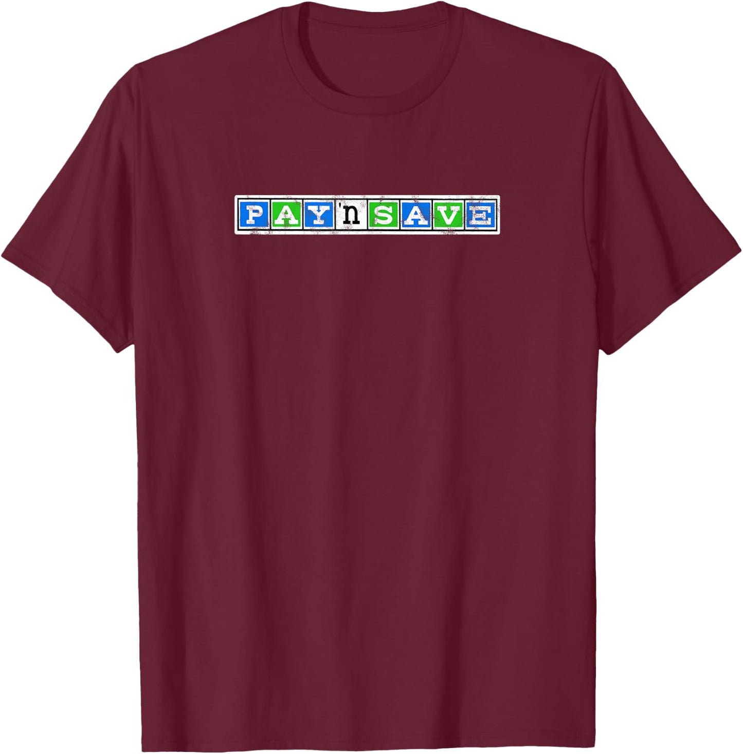 Pay 'n Save T-Shirt - T-Shirt | Maroon