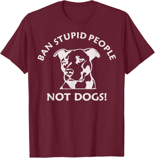Ban Stupid People Pit Bull (Pitbull shirt, dogs) T-Shirt - T-Shirt | Maroon