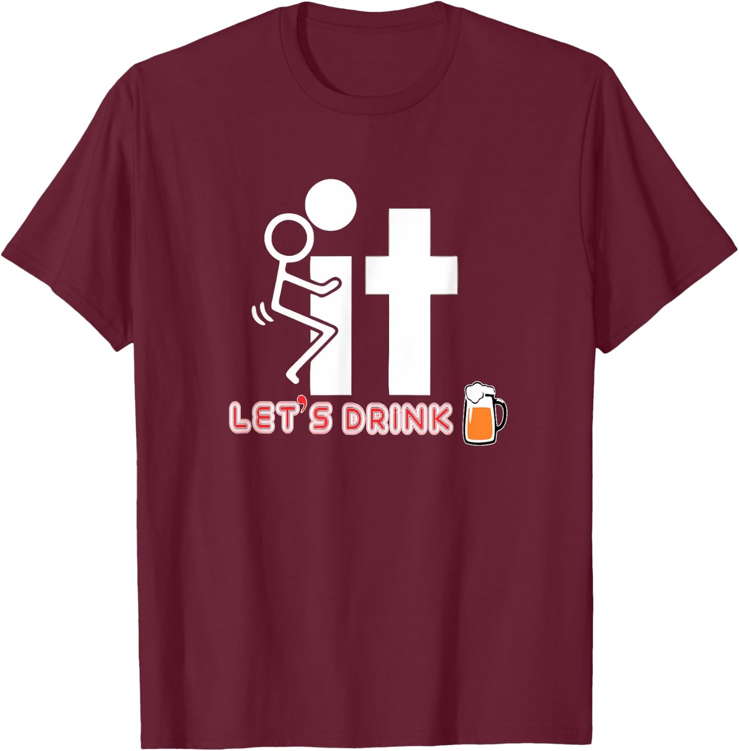 Fck it let's drink T-Shirt - T-Shirt | Maroon