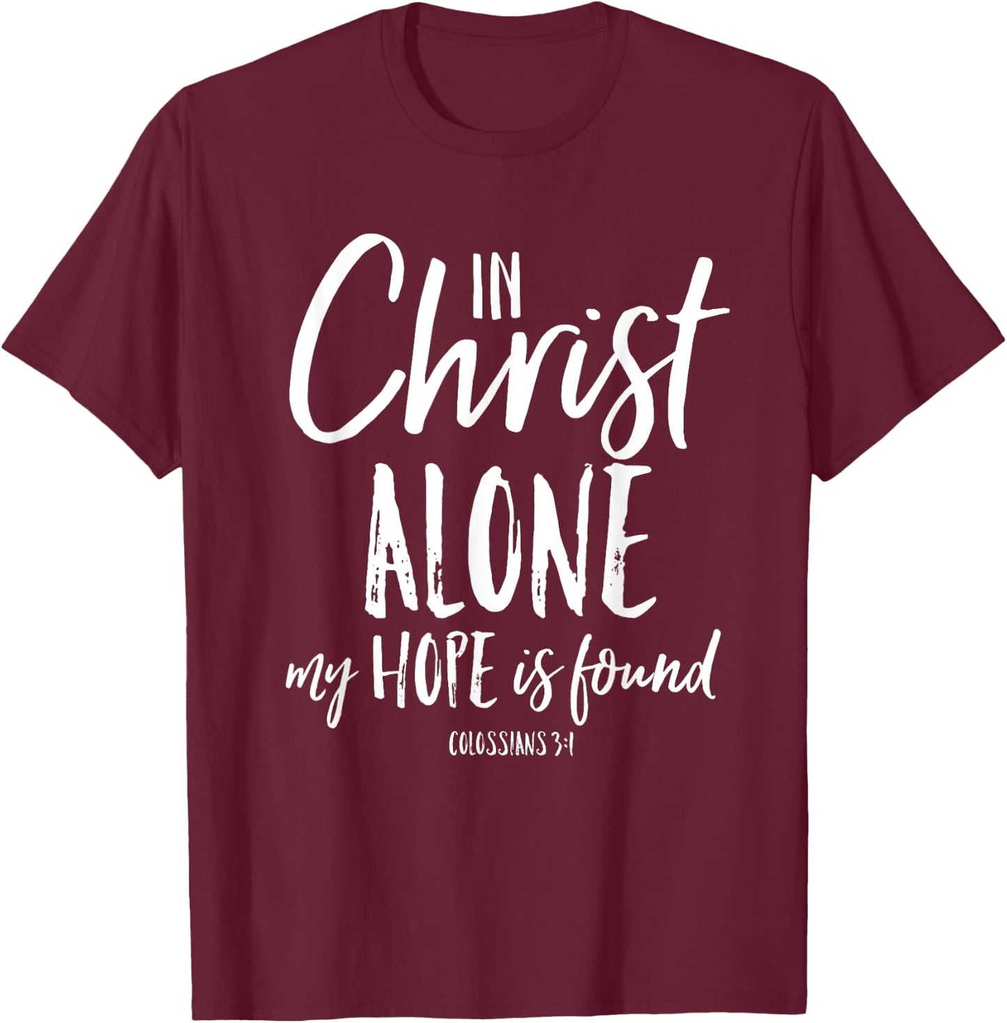 In Christ Alone Reformation Christian Faith In Jesus Shirt T-Shirt - T-Shirt | Maroon