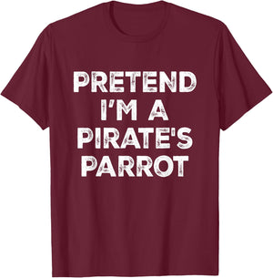 Pretend I'm A Pirate's Parrot Lazy Halloween Costume T-Shirt - T-Shirt | Maroon