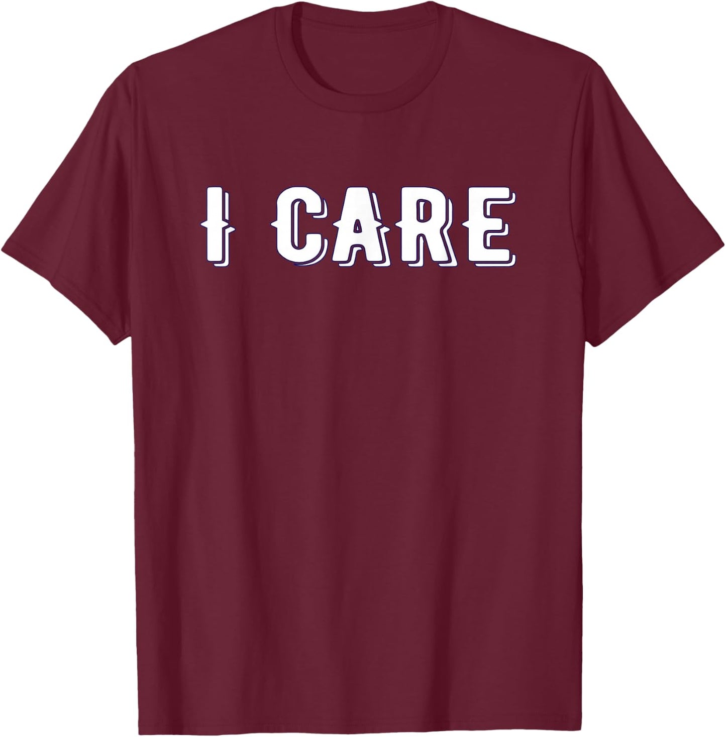 I Care Shirt T-Shirt - T-Shirt | Maroon