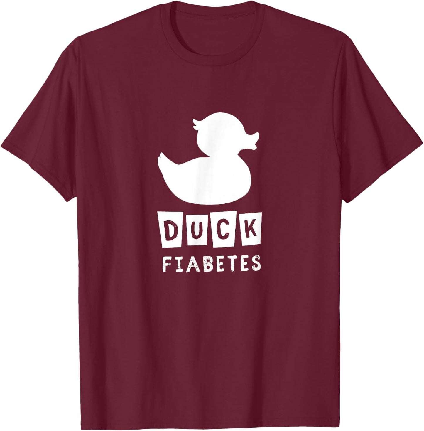 Funny Diabetic T shirt - Duck Fiabetes - Type 1 Diabetes T-Shirt - T-Shirt | Maroon