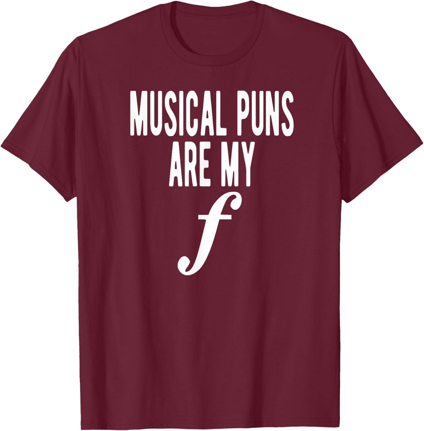 Musical Puns Are My Forte Band Instrument Fun Music T-Shirt - T-Shirt | Maroon