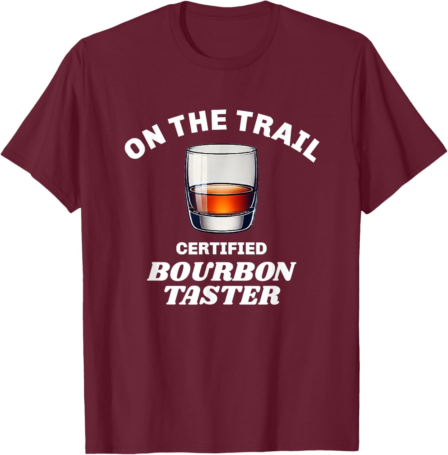 Bourbon Trail Bourbon Taster Kentucky Whiskey Enthusiast T-Shirt - T-Shirt | Maroon