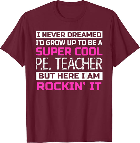 Funny PE Teacher Shirt Physical Education Teacher Gift T-Shirt - T-Shirt | Maroon