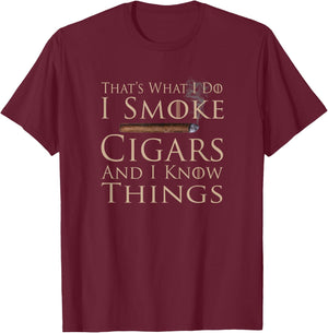 That's What I Do I Smoke Cigars And I Know Things T-Shirt - T-Shirt | Maroon