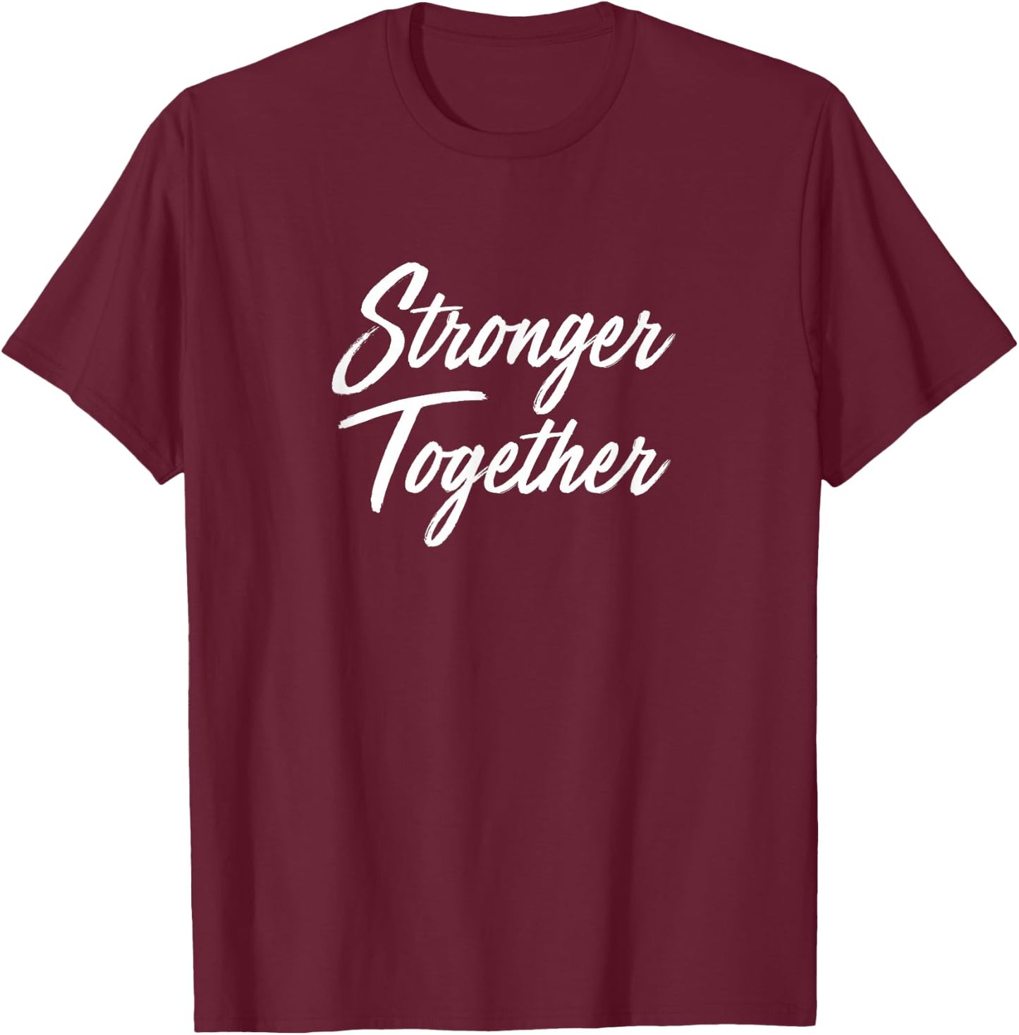 Stronger Together T-Shirt - T-Shirt | Maroon