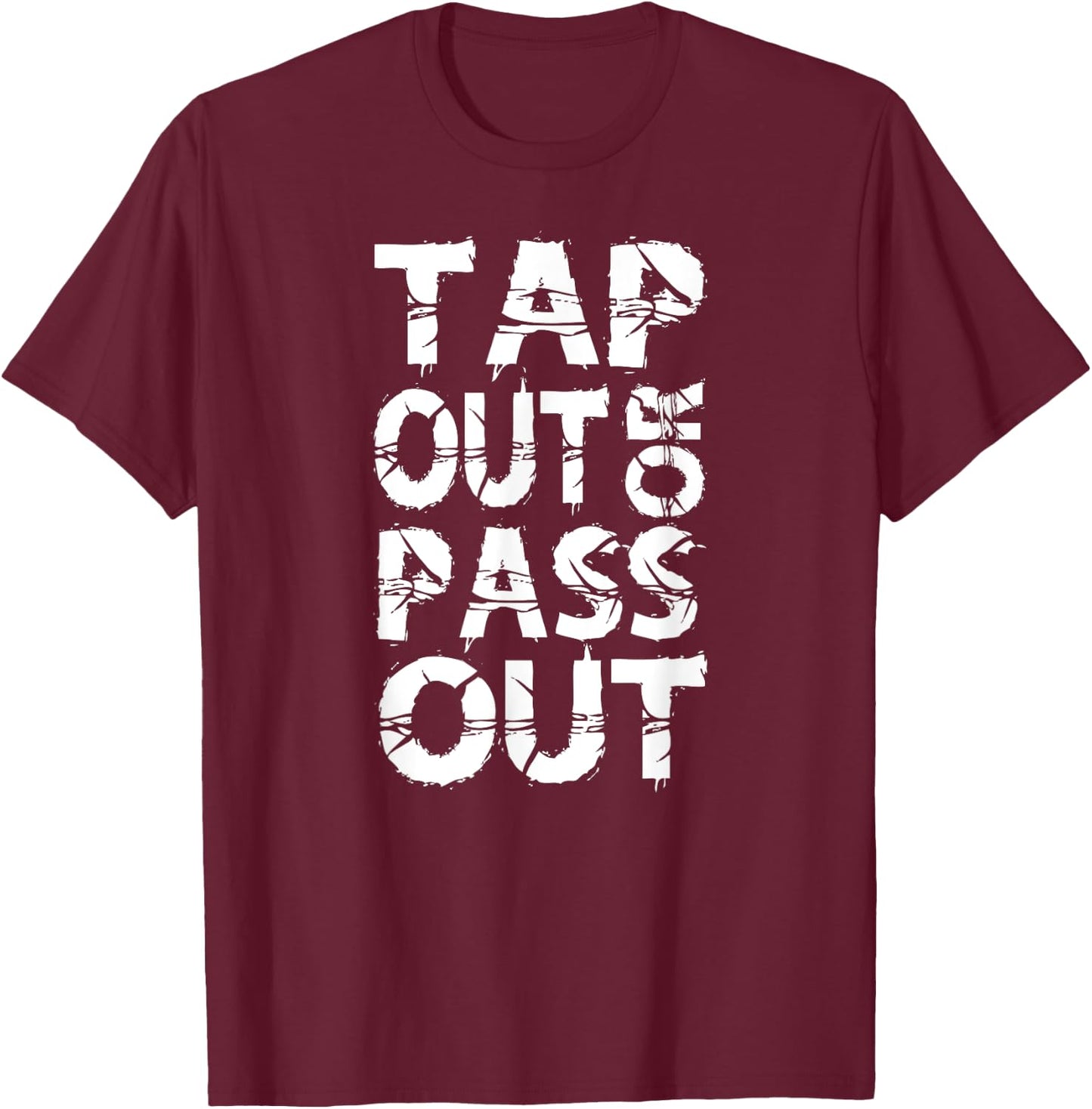 Tap Out or Pass Out | Brazilian Jiu Jitsu BJJ MMA T-Shirt - T-Shirt | Maroon