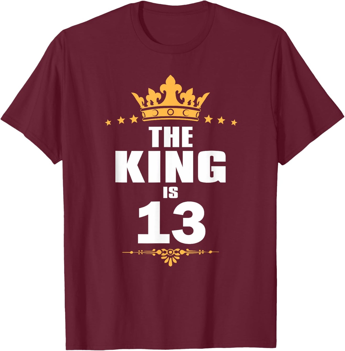 13 Years Old 13th Birthday King Crown Funny Gift T-Shirt - T-Shirt | Maroon