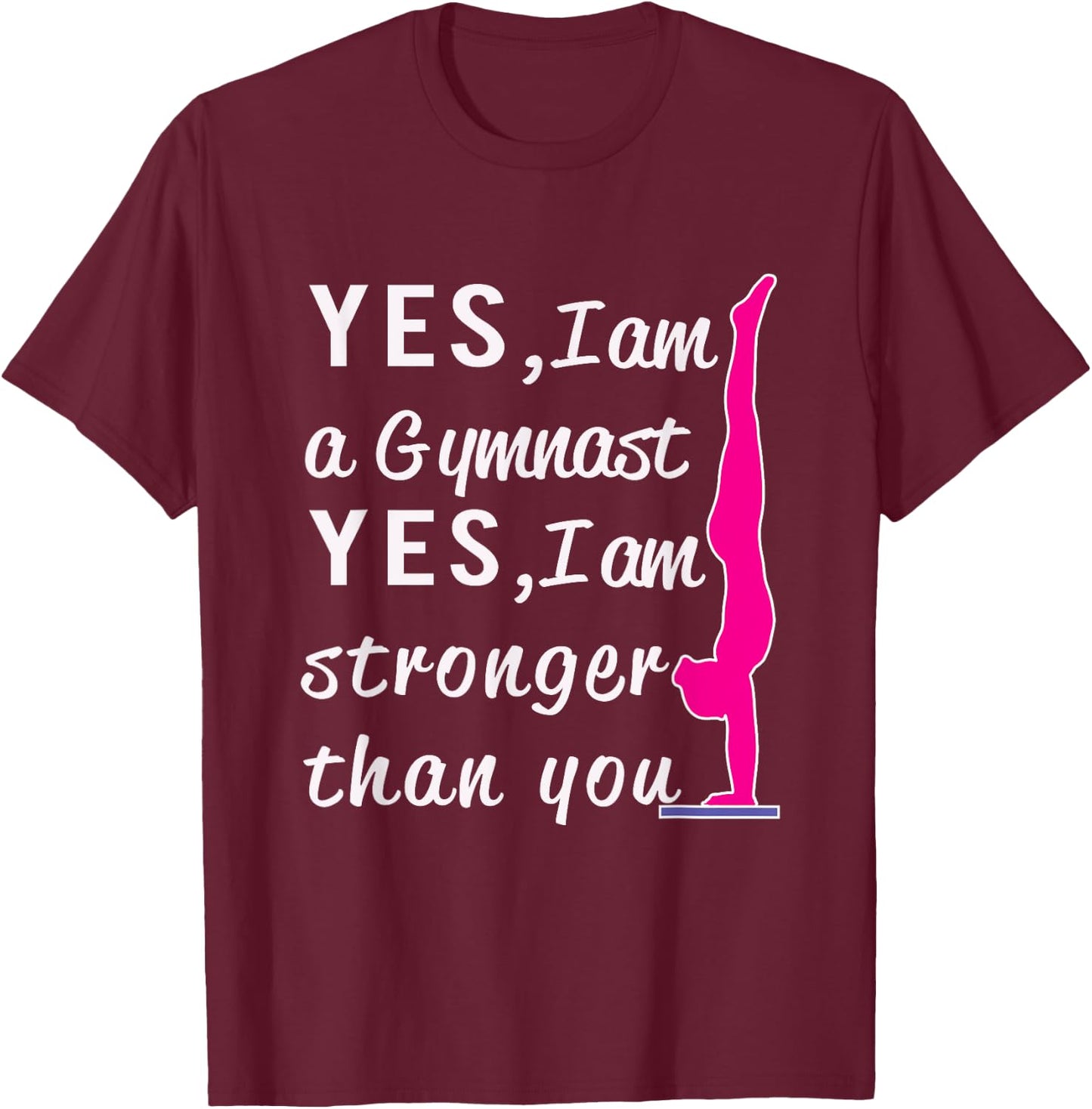 Top Girls Gymnastics Yes I'm Stronger than You Gift T-Shirt - T-Shirt | Maroon