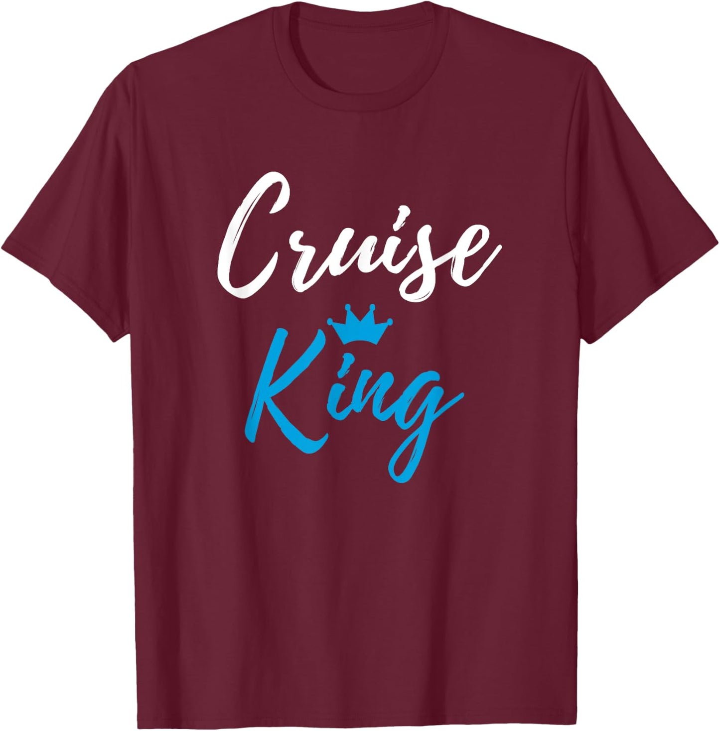 Cruise King Funny Cruise Vacation Traveler Gift T-Shirt - T-Shirt | Maroon