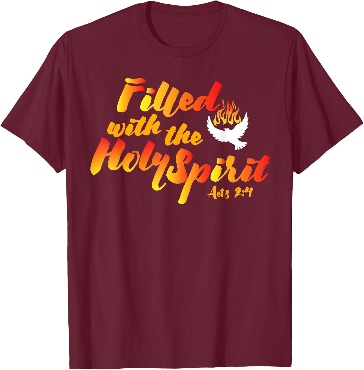 Filled with the Holy Spirit Pentecost Tongues of Fire Flame T-Shirt - T-Shirt | Maroon