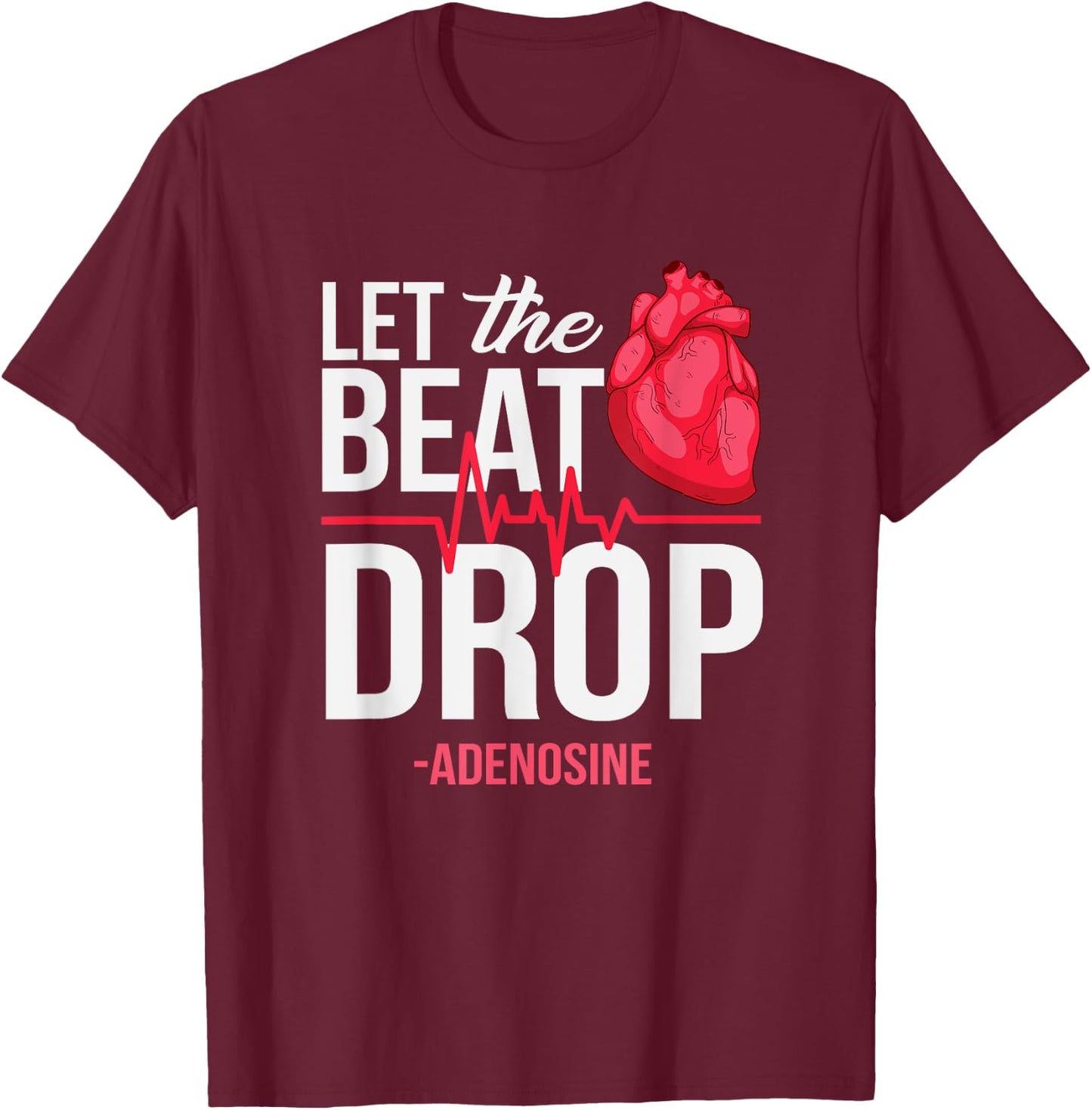 let The Beat Drop Adenosine T-Shirt - T-Shirt | Maroon