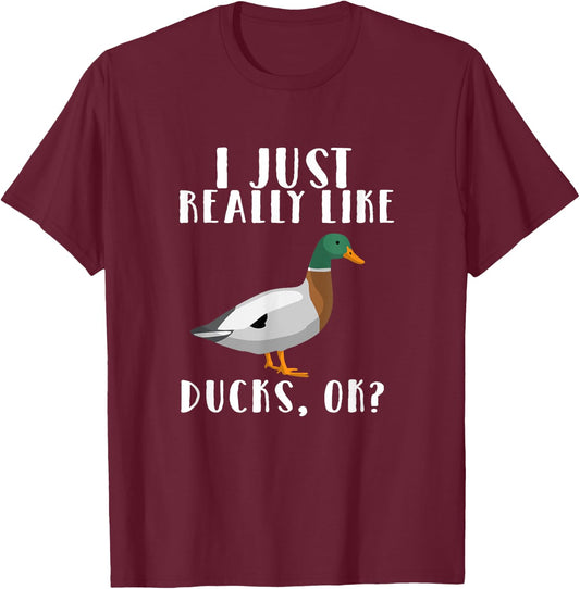 I Just Really Like Ducks OK T-Shirt - T-Shirt | Maroon