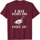I Just Really Like Ducks OK T-Shirt - T-Shirt | Maroon