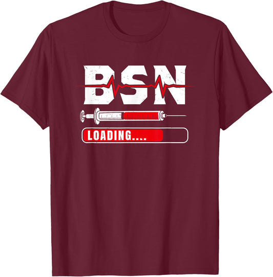 BSN Loading Funny Medical Nursing School Student Gift T-Shirt - T-Shirt | Maroon