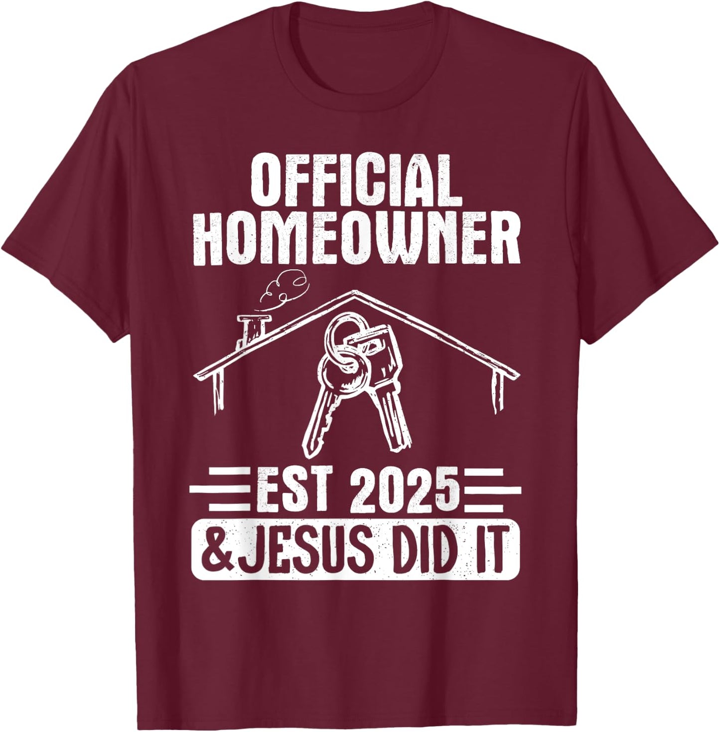 Official Homeowner Est 2025 #Jesus Did It T-Shirt - T-Shirt | Maroon