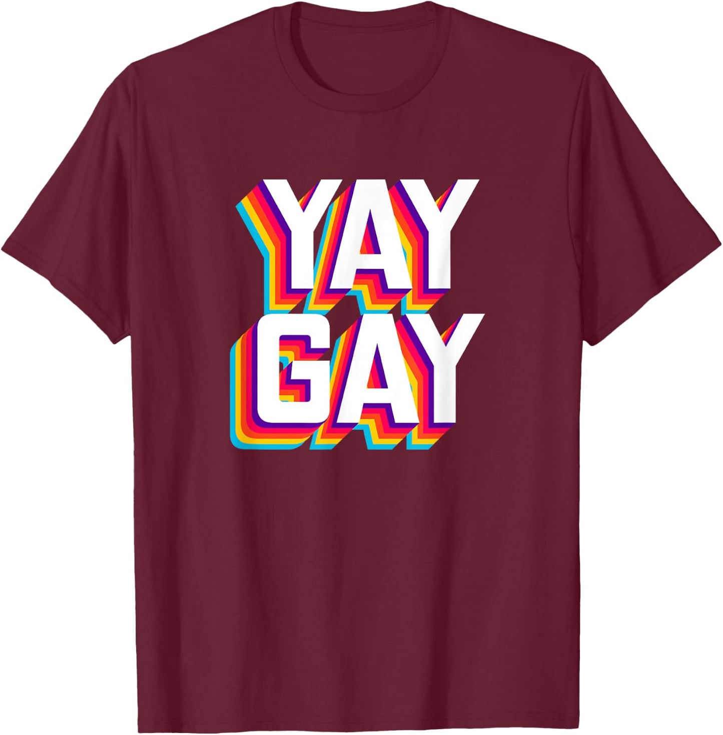 Yay Gay - Gay Pride Rainbow T-Shirt - T-Shirt | Maroon