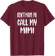 Don't Make Me Call My Mimi T-Shirt - T-Shirt | Maroon