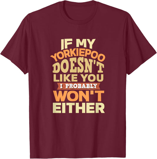 Yorkiepoo Mom Funny Mother's Day Dog Lover Gift Like You T-Shirt - T-Shirt | Maroon