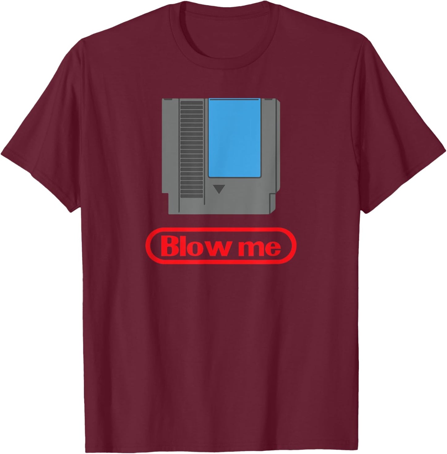Funny Gamer Parody - Blow Me 80s Shirt T-Shirt - T-Shirt | Maroon