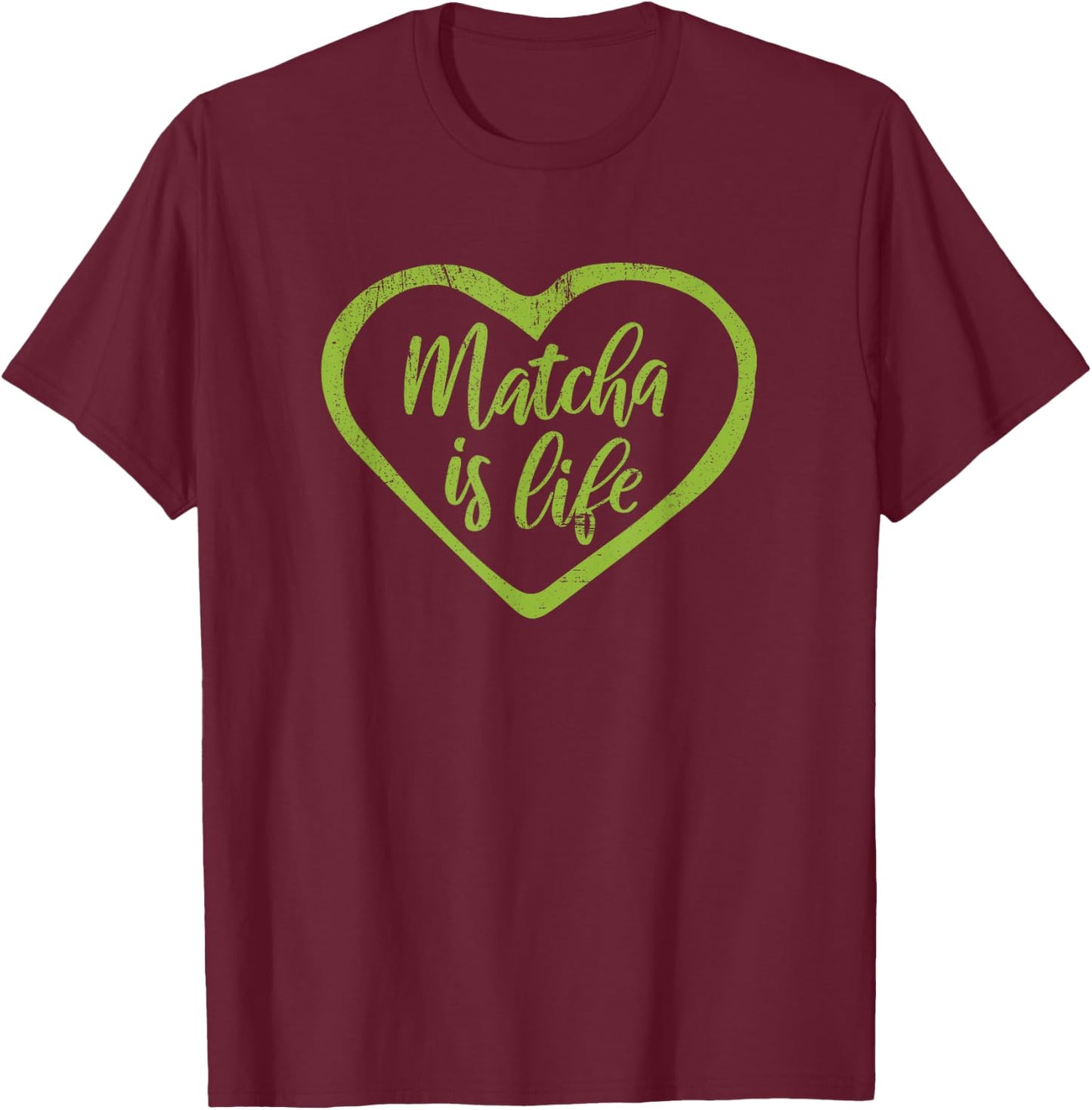 Matcha Is Life Funny Green Tea Quote Tea Lover T-Shirt - T-Shirt | Maroon