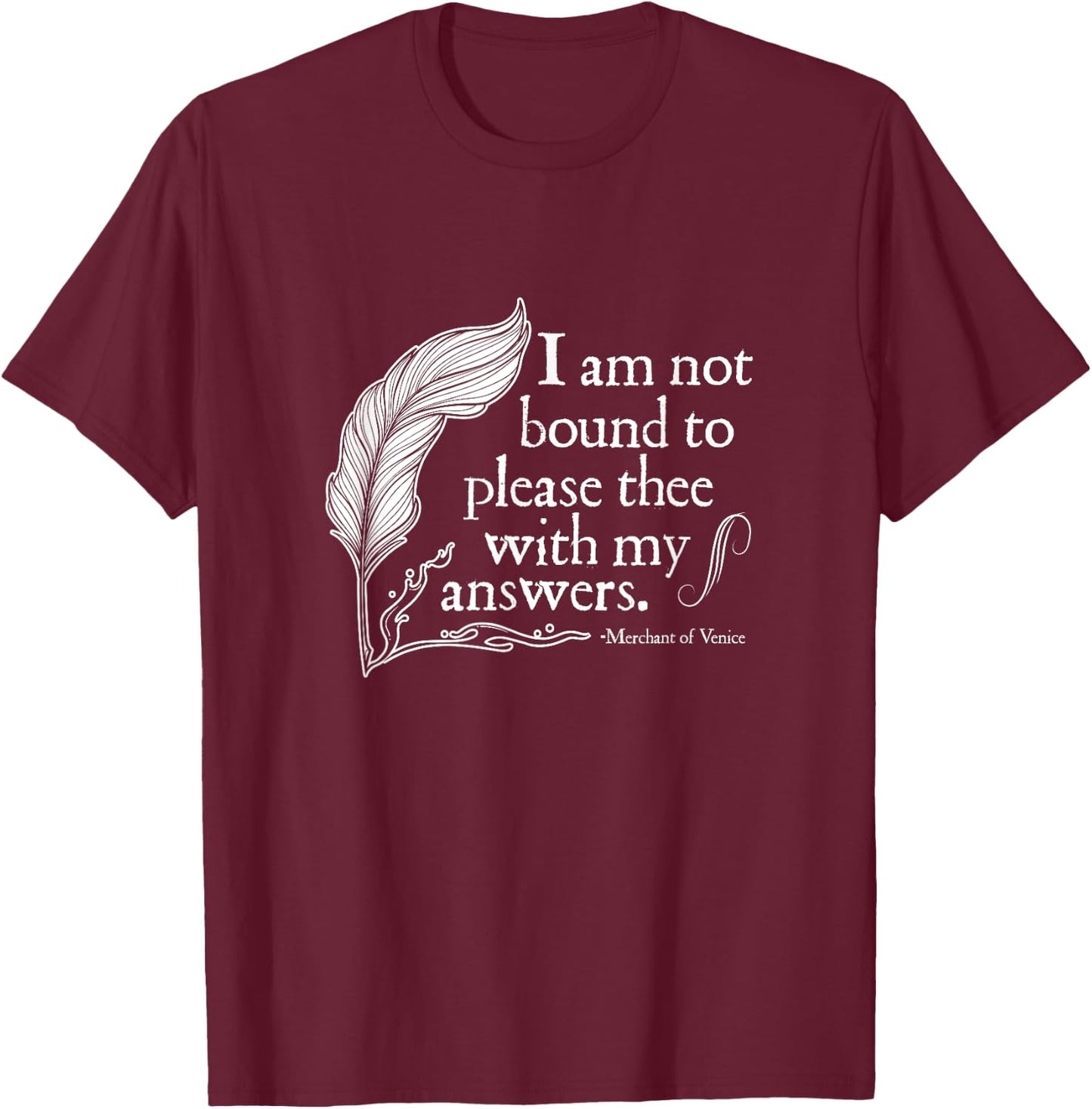 Theatre Nerd Not Bound to Please Thee Gift Shakespeare T-Shirt - T-Shirt | Maroon