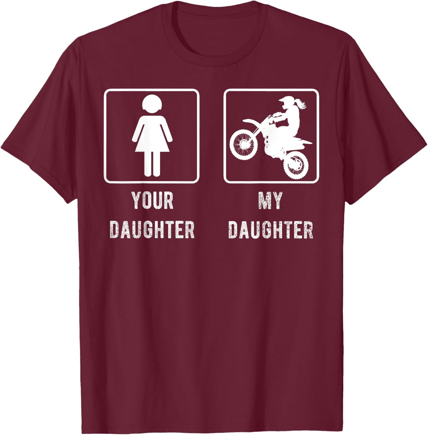 Your Daughter My Daughter Mom or Dad Gift Dirt Bike T-Shirt - T-Shirt | Maroon
